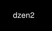 Run dzen2 in OnWorks free hosting provider over Ubuntu Online, Fedora Online, Windows online emulator or MAC OS online emulator