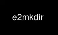 Run e2mkdir in OnWorks free hosting provider over Ubuntu Online, Fedora Online, Windows online emulator or MAC OS online emulator