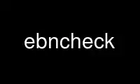 Run ebncheck in OnWorks free hosting provider over Ubuntu Online, Fedora Online, Windows online emulator or MAC OS online emulator