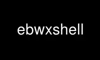Run ebwxshell in OnWorks free hosting provider over Ubuntu Online, Fedora Online, Windows online emulator or MAC OS online emulator