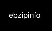Ebzipinfo'yu Ubuntu Online, Fedora Online, Windows çevrimiçi emülatörü veya MAC OS çevrimiçi emülatörü üzerinden OnWorks ücretsiz barındırma sağlayıcısında çalıştırın