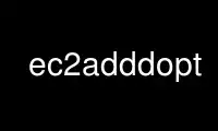 Run ec2adddopt in OnWorks free hosting provider over Ubuntu Online, Fedora Online, Windows online emulator or MAC OS online emulator
