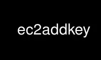 Запустите ec2addkey в бесплатном хостинг-провайдере OnWorks через Ubuntu Online, Fedora Online, онлайн-эмулятор Windows или онлайн-эмулятор MAC OS