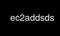 Run ec2addsds in OnWorks free hosting provider over Ubuntu Online, Fedora Online, Windows online emulator or MAC OS online emulator