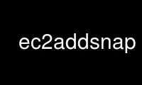 Ejecute ec2addsnap en el proveedor de alojamiento gratuito de OnWorks sobre Ubuntu Online, Fedora Online, emulador en línea de Windows o emulador en línea de MAC OS