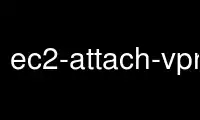 Run ec2-attach-vpn-gateway in OnWorks free hosting provider over Ubuntu Online, Fedora Online, Windows online emulator or MAC OS online emulator