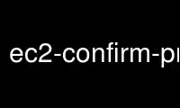 Run ec2-confirm-product-instance in OnWorks free hosting provider over Ubuntu Online, Fedora Online, Windows online emulator or MAC OS online emulator