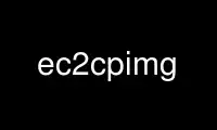 Patakbuhin ang ec2cpimg sa OnWorks na libreng hosting provider sa Ubuntu Online, Fedora Online, Windows online emulator o MAC OS online emulator