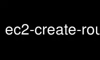 Uruchom ec2-create-route u dostawcy bezpłatnego hostingu OnWorks przez Ubuntu Online, Fedora Online, emulator online Windows lub emulator online MAC OS