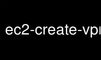 Run ec2-create-vpn-gateway in OnWorks free hosting provider over Ubuntu Online, Fedora Online, Windows online emulator or MAC OS online emulator