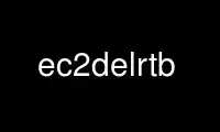 Run ec2delrtb in OnWorks free hosting provider over Ubuntu Online, Fedora Online, Windows online emulator or MAC OS online emulator