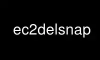 Run ec2delsnap in OnWorks free hosting provider over Ubuntu Online, Fedora Online, Windows online emulator or MAC OS online emulator