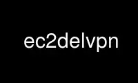 Run ec2delvpn in OnWorks free hosting provider over Ubuntu Online, Fedora Online, Windows online emulator or MAC OS online emulator