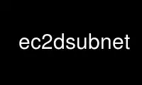 Run ec2dsubnet in OnWorks free hosting provider over Ubuntu Online, Fedora Online, Windows online emulator or MAC OS online emulator