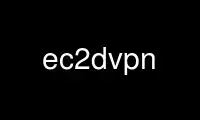 Ec2dvpn'yi Ubuntu Online, Fedora Online, Windows çevrimiçi emülatörü veya MAC OS çevrimiçi emülatörü üzerinden OnWorks ücretsiz barındırma sağlayıcısında çalıştırın