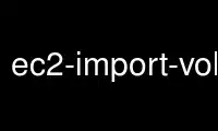 قم بتشغيل ec2-import-volume في موفر الاستضافة المجاني OnWorks عبر Ubuntu Online أو Fedora Online أو محاكي Windows عبر الإنترنت أو محاكي MAC OS عبر الإنترنت
