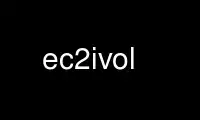 উবুন্টু অনলাইন, ফেডোরা অনলাইন, উইন্ডোজ অনলাইন এমুলেটর বা MAC OS অনলাইন এমুলেটরের মাধ্যমে OnWorks ফ্রি হোস্টিং প্রদানকারীতে ec2ivol চালান