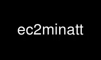 Run ec2minatt in OnWorks free hosting provider over Ubuntu Online, Fedora Online, Windows online emulator or MAC OS online emulator