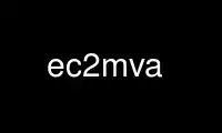 Ubuntu Online、Fedora Online、Windows オンライン エミュレーター、または MAC OS オンライン エミュレーター上の OnWorks 無料ホスティング プロバイダーで ec2mva を実行します。
