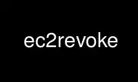 Exécutez ec2revoke dans le fournisseur d'hébergement gratuit OnWorks sur Ubuntu Online, Fedora Online, l'émulateur en ligne Windows ou l'émulateur en ligne MAC OS
