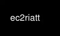 Run ec2riatt in OnWorks free hosting provider over Ubuntu Online, Fedora Online, Windows online emulator or MAC OS online emulator