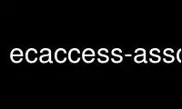 เรียกใช้ ecaccess-association-listp ในผู้ให้บริการโฮสต์ฟรีของ OnWorks ผ่าน Ubuntu Online, Fedora Online, โปรแกรมจำลองออนไลน์ของ Windows หรือโปรแกรมจำลองออนไลน์ของ MAC OS