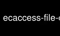 Запустіть ecaccess-file-dirp у безкоштовному хостинг-провайдері OnWorks через Ubuntu Online, Fedora Online, онлайн-емулятор Windows або онлайн-емулятор MAC OS