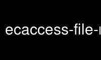 เรียกใช้ ecaccess-file-mdeletep ในผู้ให้บริการโฮสต์ฟรีของ OnWorks ผ่าน Ubuntu Online, Fedora Online, โปรแกรมจำลองออนไลน์ของ Windows หรือโปรแกรมจำลองออนไลน์ของ MAC OS