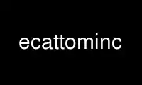 เรียกใช้ ecattominc ในผู้ให้บริการโฮสต์ฟรีของ OnWorks ผ่าน Ubuntu Online, Fedora Online, โปรแกรมจำลองออนไลน์ของ Windows หรือโปรแกรมจำลองออนไลน์ของ MAC OS