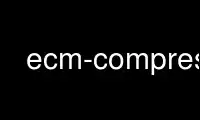 הפעל ecm-compress בספק אירוח חינמי של OnWorks על Ubuntu Online, Fedora Online, אמולטור מקוון של Windows או אמולטור מקוון של MAC OS