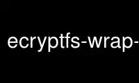 Jalankan ecryptfs-wrap-passphrase di penyedia hosting gratis OnWorks melalui Ubuntu Online, Fedora Online, emulator online Windows atau emulator online MAC OS