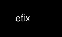 ດໍາເນີນການ efix ໃນ OnWorks ຜູ້ໃຫ້ບໍລິການໂຮດຕິ້ງຟຣີຜ່ານ Ubuntu Online, Fedora Online, Windows online emulator ຫຼື MAC OS online emulator