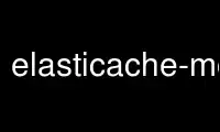 Run elasticache-modify-cache-cluster in OnWorks free hosting provider over Ubuntu Online, Fedora Online, Windows online emulator or MAC OS online emulator