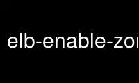 เรียกใช้ elb-enable-zones-for-lb ในผู้ให้บริการโฮสต์ฟรีของ OnWorks ผ่าน Ubuntu Online, Fedora Online, โปรแกรมจำลองออนไลน์ของ Windows หรือโปรแกรมจำลองออนไลน์ของ MAC OS