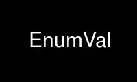 Run EnumVal in OnWorks free hosting provider over Ubuntu Online, Fedora Online, Windows online emulator or MAC OS online emulator