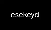 Run esekeyd in OnWorks free hosting provider over Ubuntu Online, Fedora Online, Windows online emulator or MAC OS online emulator