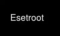 Run Esetroot in OnWorks free hosting provider over Ubuntu Online, Fedora Online, Windows online emulator or MAC OS online emulator