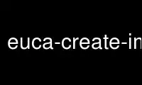 Run euca-create-image in OnWorks free hosting provider over Ubuntu Online, Fedora Online, Windows online emulator or MAC OS online emulator