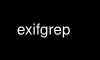 Execute exifgrep no provedor de hospedagem gratuita OnWorks no Ubuntu Online, Fedora Online, emulador online do Windows ou emulador online do MAC OS