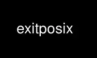 Run exitposix in OnWorks free hosting provider over Ubuntu Online, Fedora Online, Windows online emulator or MAC OS online emulator