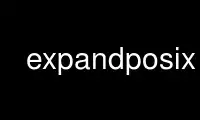 Run expandposix in OnWorks free hosting provider over Ubuntu Online, Fedora Online, Windows online emulator or MAC OS online emulator