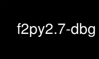 Run f2py2.7-dbg in OnWorks free hosting provider over Ubuntu Online, Fedora Online, Windows online emulator or MAC OS online emulator