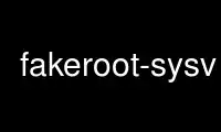 Run fakeroot-sysv in OnWorks free hosting provider over Ubuntu Online, Fedora Online, Windows online emulator or MAC OS online emulator