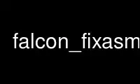 Falcon_fixasm'ı Ubuntu Online, Fedora Online, Windows çevrimiçi emülatörü veya MAC OS çevrimiçi emülatörü üzerinden OnWorks ücretsiz barındırma sağlayıcısında çalıştırın