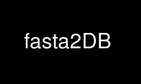 Run fasta2DB in OnWorks free hosting provider over Ubuntu Online, Fedora Online, Windows online emulator or MAC OS online emulator