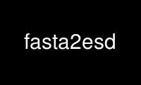 Run fasta2esd in OnWorks free hosting provider over Ubuntu Online, Fedora Online, Windows online emulator or MAC OS online emulator
