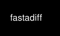 Run fastadiff in OnWorks free hosting provider over Ubuntu Online, Fedora Online, Windows online emulator or MAC OS online emulator