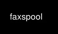 Run faxspool in OnWorks free hosting provider over Ubuntu Online, Fedora Online, Windows online emulator or MAC OS online emulator