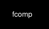 Run fcomp in OnWorks free hosting provider over Ubuntu Online, Fedora Online, Windows online emulator or MAC OS online emulator