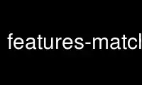 Run features-matching in OnWorks free hosting provider over Ubuntu Online, Fedora Online, Windows online emulator or MAC OS online emulator